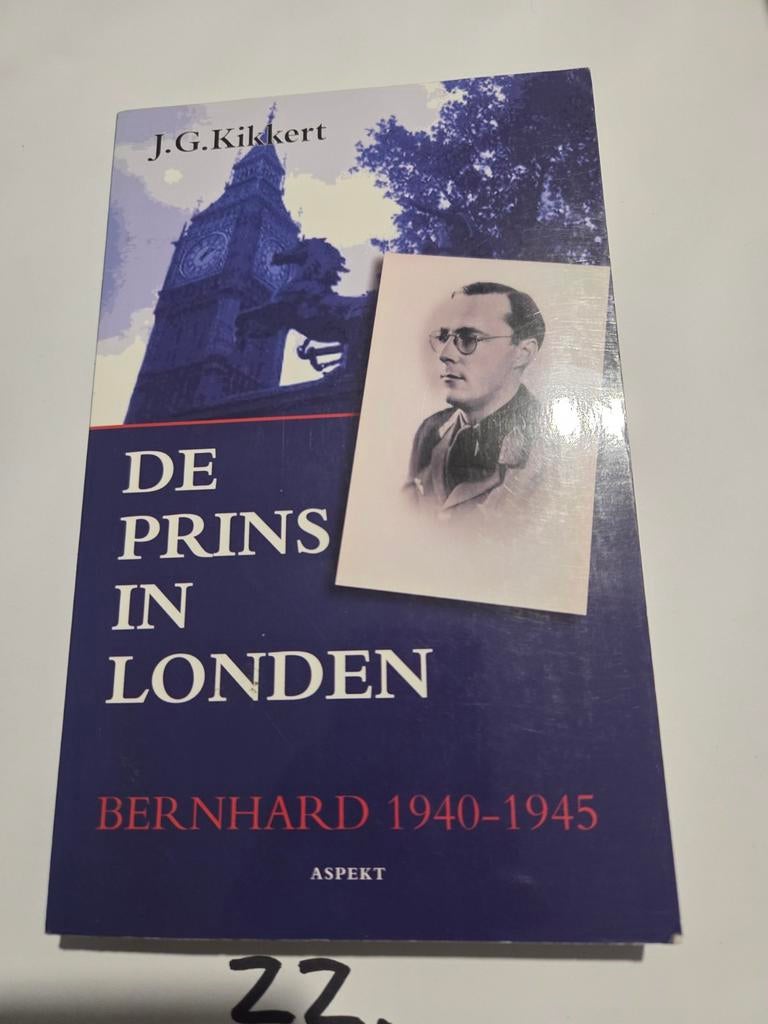 De Prins in Londen - Bernhard 1940-1945, Ophalen of Verzenden, 20e eeuw of later, Gelezen, J.G. Kikkert