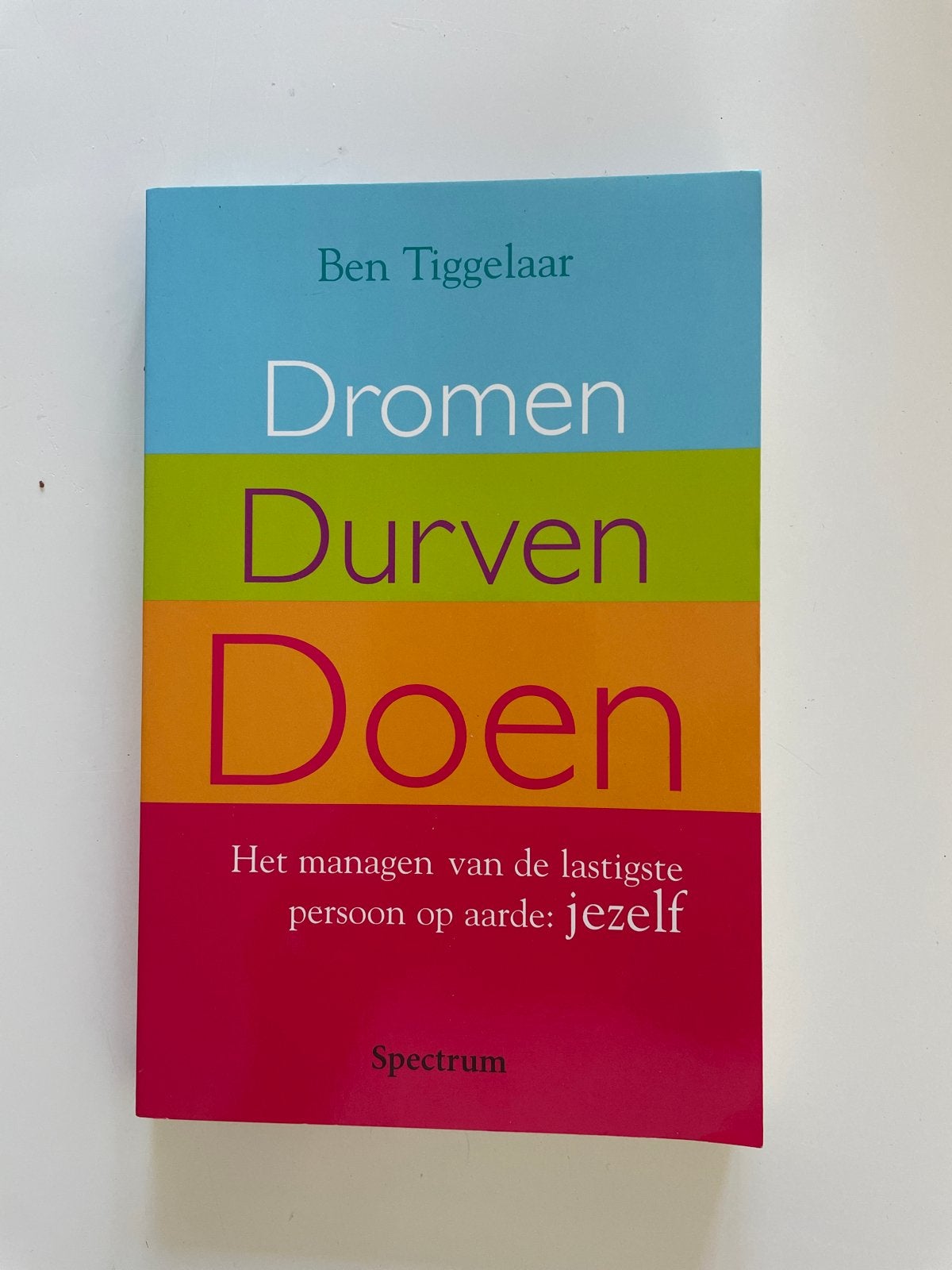 Dromen Durven Doen - Ben Tiggelaar (Boek), Ophalen of Verzenden, Zo goed als nieuw