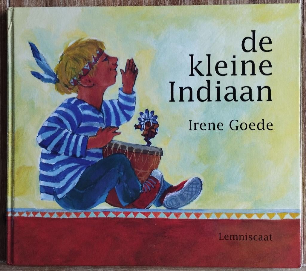 De kleine Indiaan - Irene de Goede, Boeken, Kinderboeken | Kleuters, Fictie algemeen, Jongen of Meisje, Ophalen of Verzenden, Zo goed als nieuw
