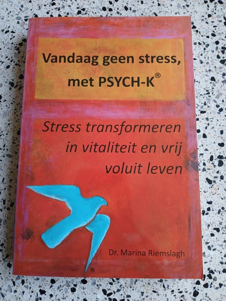 Vandaag geen stress met PSYCH-K Dr. M. Riemslagh VASTE PRIJ, Ophalen of Verzenden, Zo goed als nieuw, Overige onderwerpen, Dr. Marina Riemslagh
