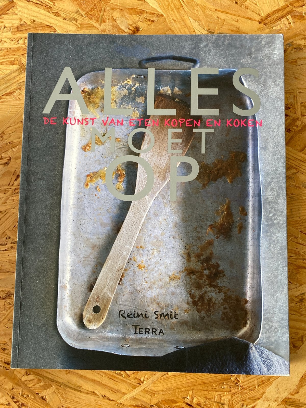 Alles Moet Op: De kunst van eten kopen en koken, Boeken, Kookboeken, Hoofdgerechten, Ophalen of Verzenden, Zo goed als nieuw, Gezond koken