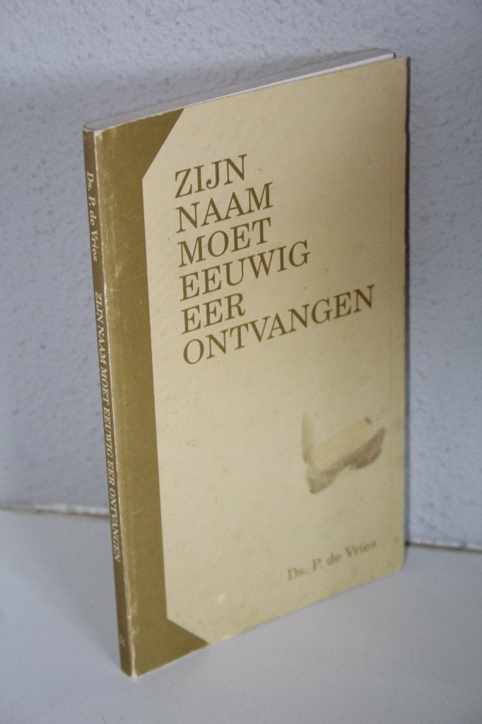 Ds. P. de Vries - Zijn Naam moet eeuwig eer ontvangen, Ophalen of Verzenden, Gelezen, Christendom | Protestants