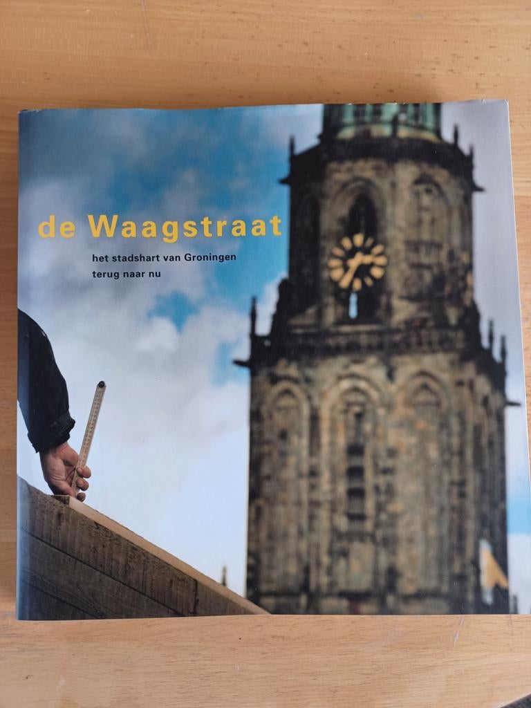 De Waagstraat: Het Stadshart van Groningen Terug Naar Nu, Boeken, Onbekend, Ophalen of Verzenden, Zo goed als nieuw, Architectuur algemeen