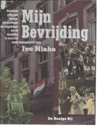 Mijn bevrijding bijeengebracht door Ivo Niehe, Tweede Wereldoorlog, Ophalen of Verzenden, Zo goed als nieuw, Ivo niehe