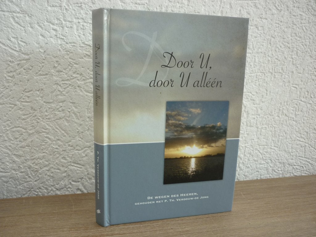 Door U, door U alleen-De wegen des Heeren met P. Th. Verdouw, Ophalen of Verzenden, Gelezen, Christendom | Protestants