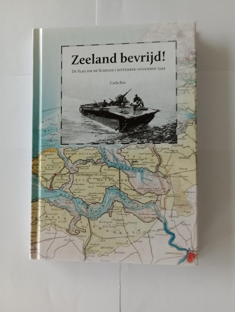 Zeeland bevrijd De Slag om de Schelde Carla Rus hardcover, Boeken, Oorlog en Militair, Tweede Wereldoorlog, Nieuw, Ophalen of Verzenden