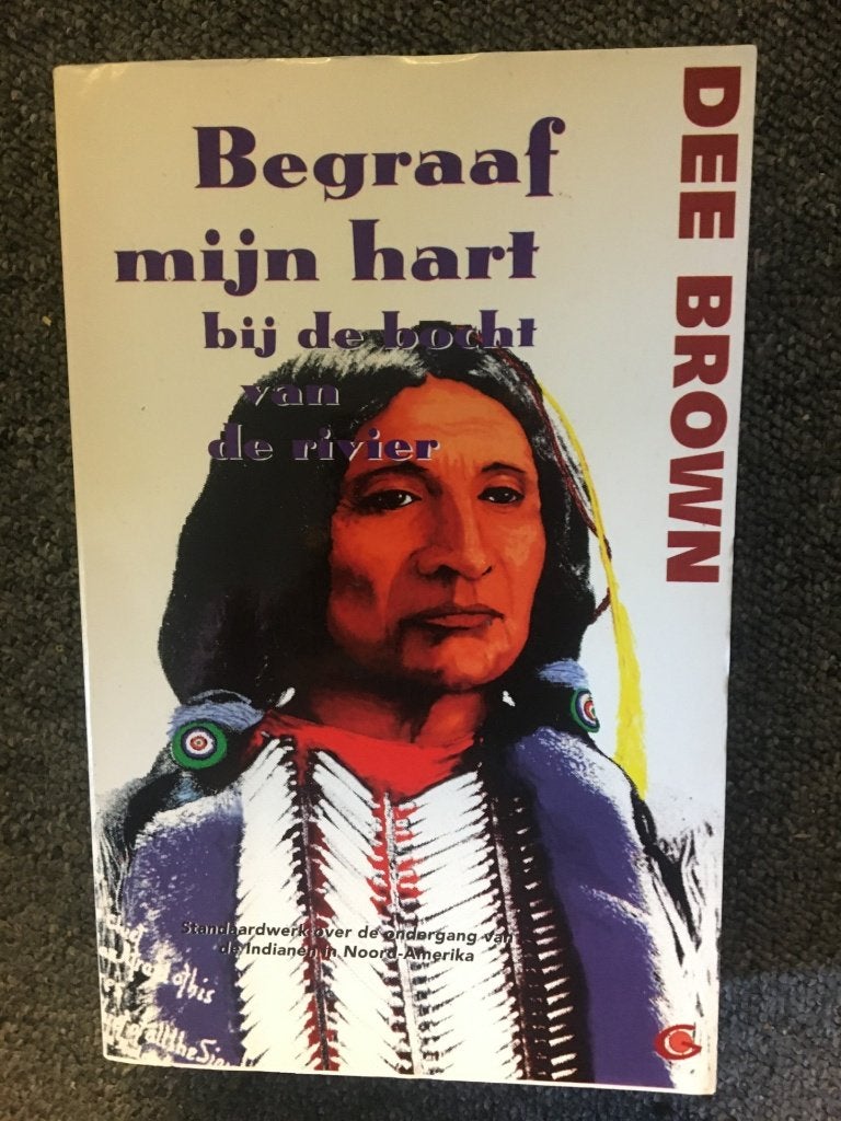 Begraaf mijn hart bij de bocht  ; Dee Brown #USA #Indianen, Boeken, Ophalen of Verzenden, Zo goed als nieuw, Dee Brown
