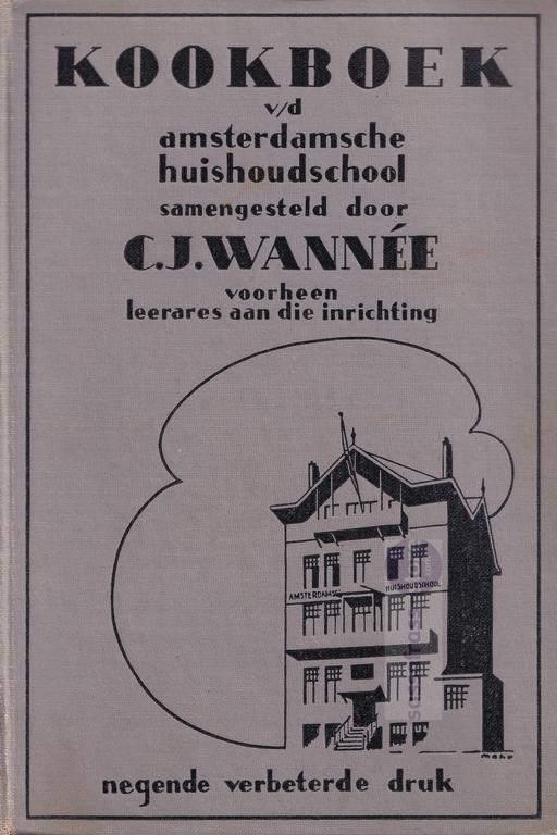 C.J. Wannée ~ Kookboek van de Amsterdamsche huishoudschool, Boeken, Kookboeken, Gelezen, Voorgerechten en Soepen, Hoofdgerechten
