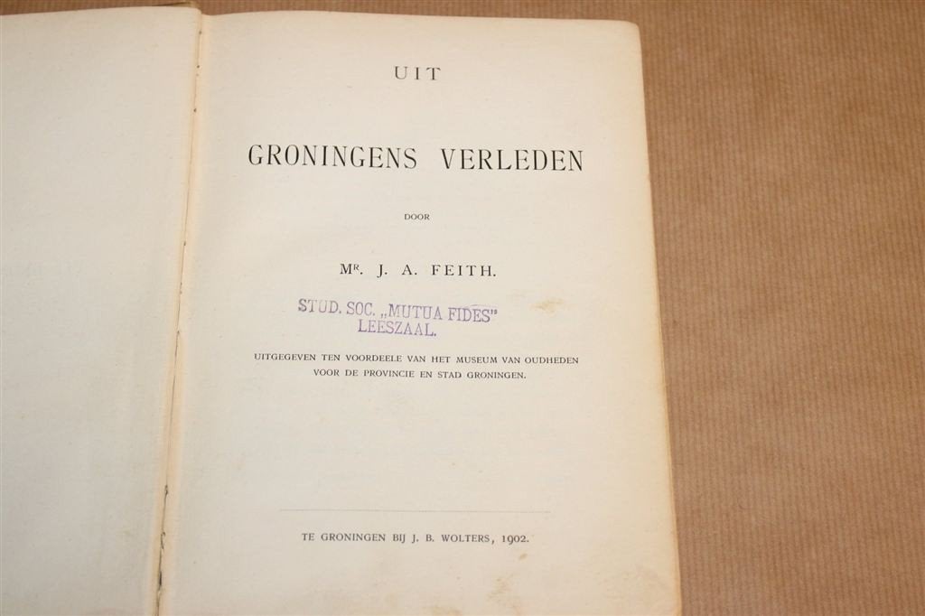 Uit Groningens Verleden — J.A. Feith [1902], Ophalen of Verzenden, Gelezen