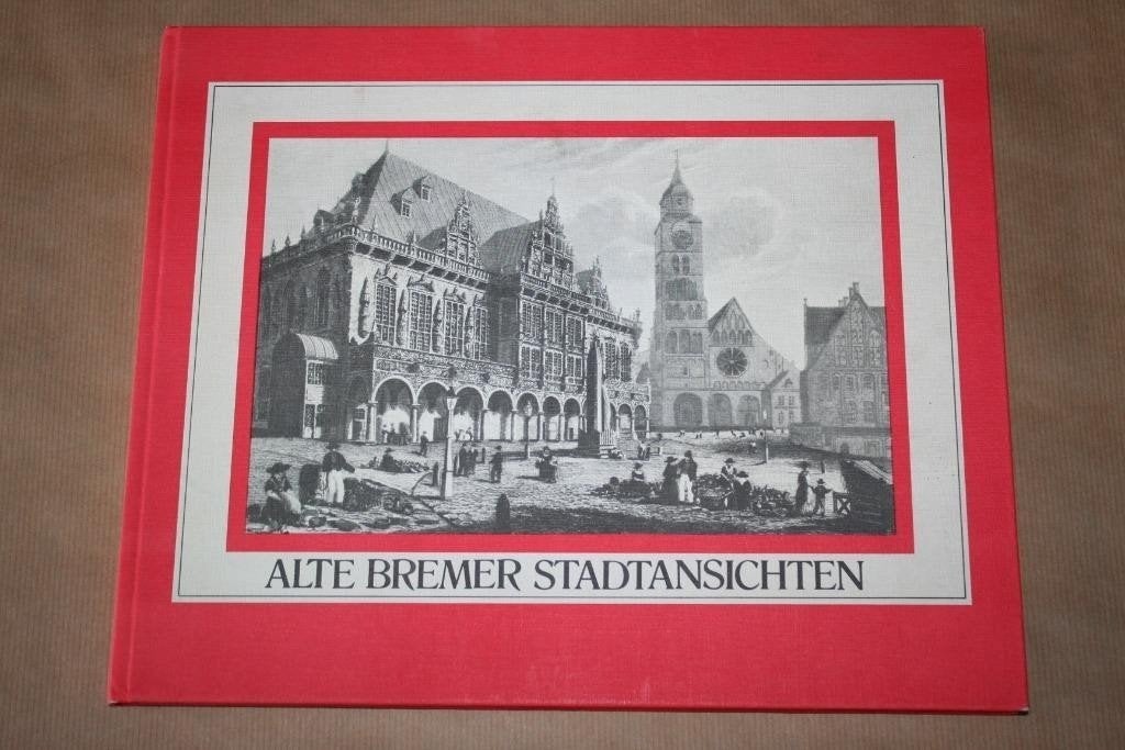 Alte Bremer Stadtansichten — Stadsgezichten uit 3 Eeuwen, Boeken, Ophalen of Verzenden, Gelezen, Europa