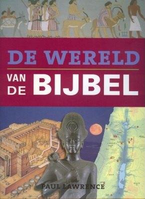 De Wereld Van De Bijbel / Paul Lawrence, Ophalen of Verzenden, Zo goed als nieuw, Christendom | Protestants