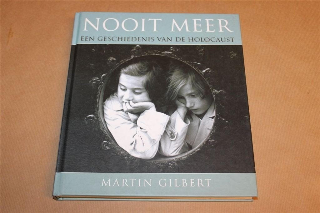 Nooit meer — Geschiedenis van de Holocaust, Martin Gilbert, Ophalen of Verzenden, Tweede Wereldoorlog, Gelezen, Overige onderwerpen