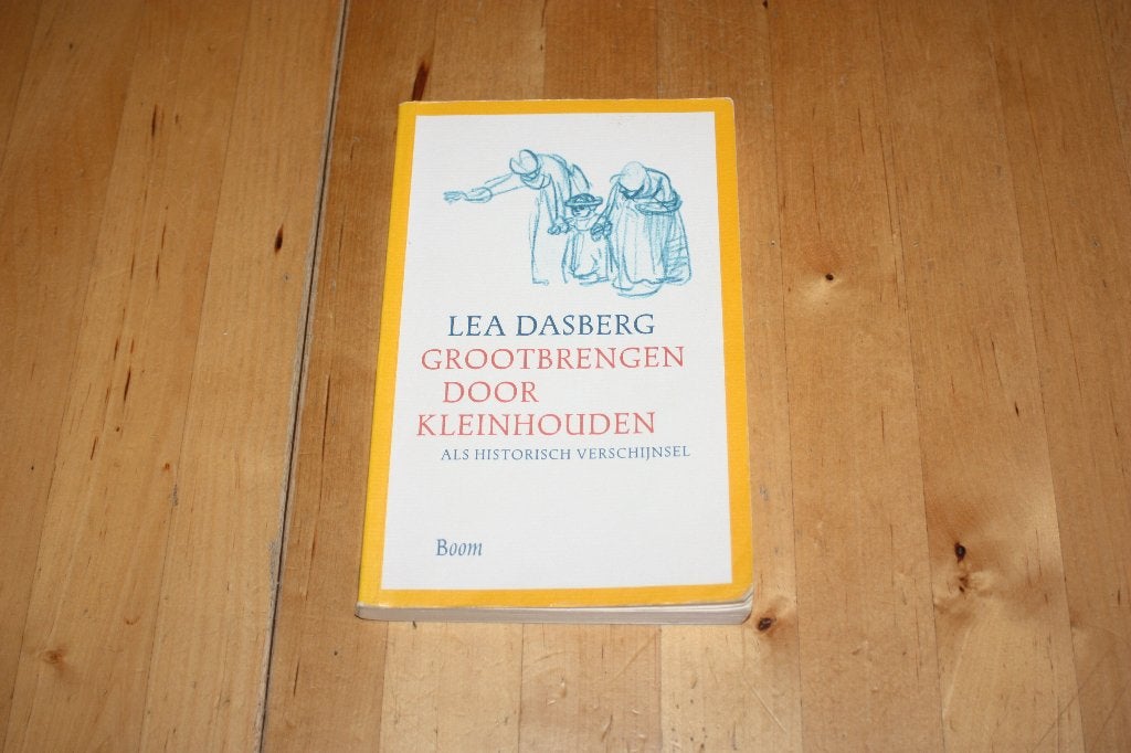 Grootbrengen door kleinhouden, Lea Dasberg, 17e druk, Ophalen of Verzenden, Gelezen, Lea Dasberg, Sociale wetenschap