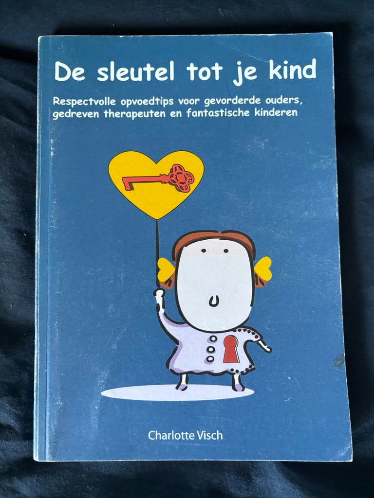 De sleutel tot je kind - Charlotte Visch, Ophalen, Gelezen, Opvoeding tot 6 jaar