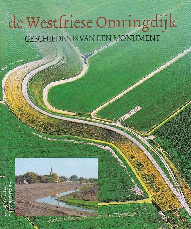 De Westfriese Omringdijk - Herziene druk, Ophalen of Verzenden, Zo goed als nieuw, Ruud Spruit, Robert Ballot, Jan Stobbe, Geeske Bakker