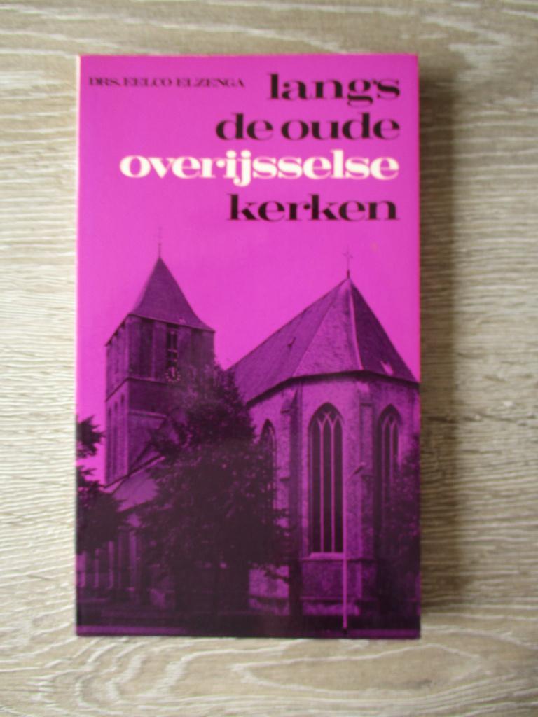 Langs de oude overijsselse kerken - Drs. Eelco Elzenga, Ophalen of Verzenden, Gelezen