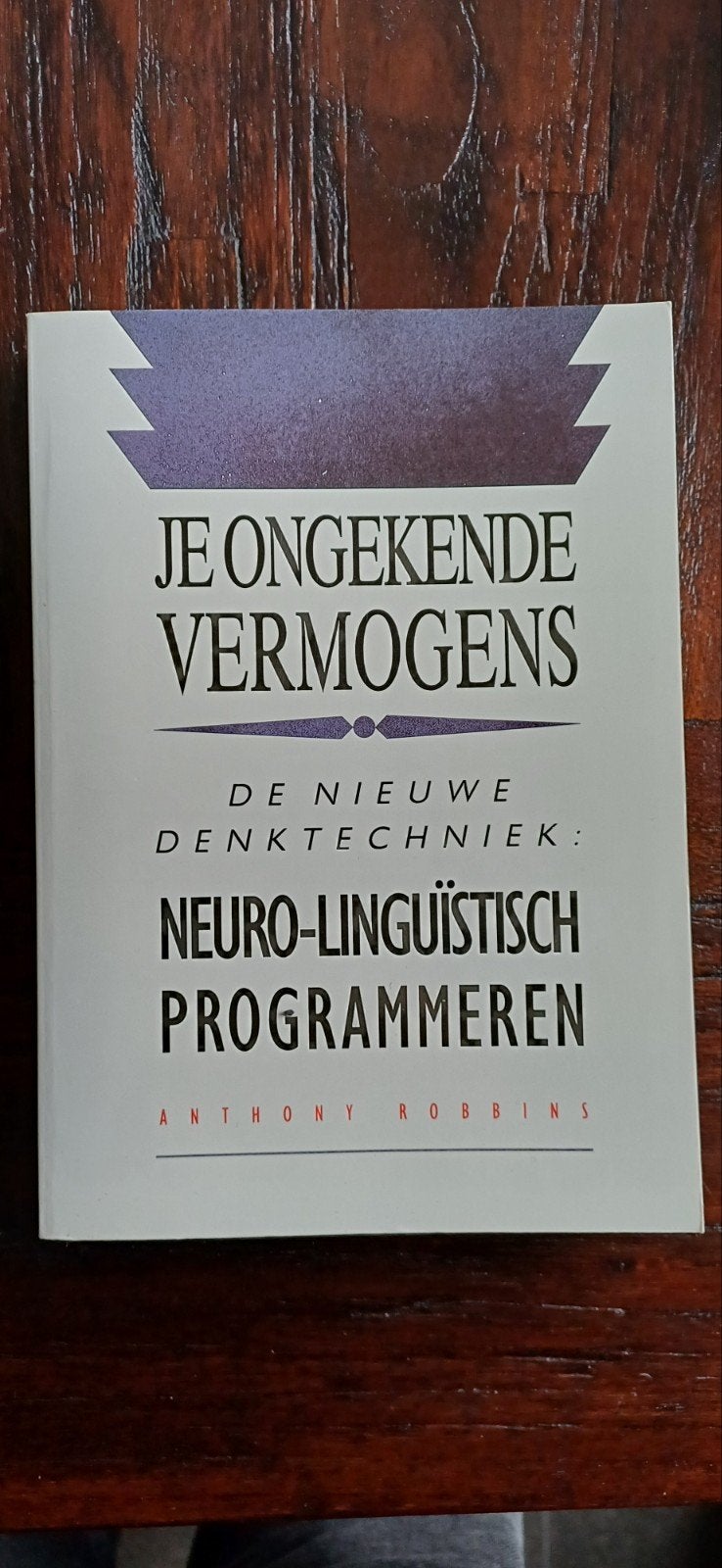 Je Ongekende Vermogens - Neuro-Linguïstisch Programmeren, Boeken, Ophalen of Verzenden, Gelezen, Anthony Robbins