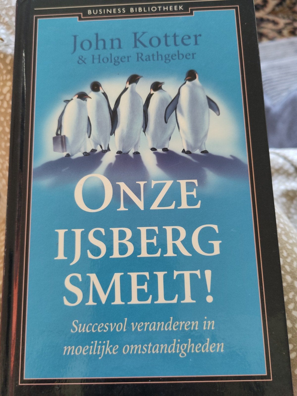 Onze IJsberg Smelt! - John Kotter & Holger Rathgeber, Ophalen of Verzenden