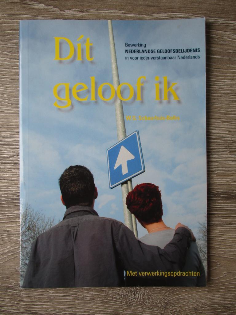 Dit geloof ik - W.G. - Schuurhuis-Bolks, Ophalen of Verzenden, Gelezen