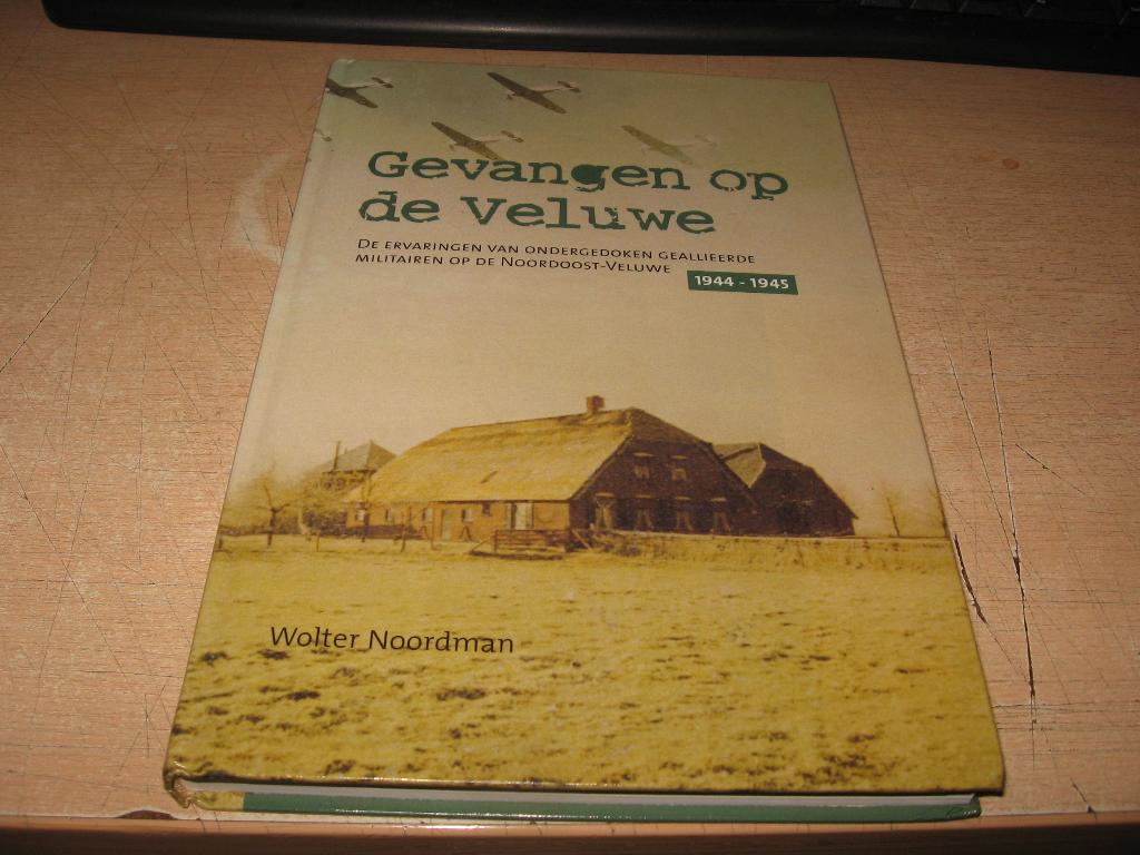 Wolter Noordman         Gevangen op de Veluwe, Boeken, Ophalen of Verzenden, Tweede Wereldoorlog, Zo goed als nieuw, Overige onderwerpen