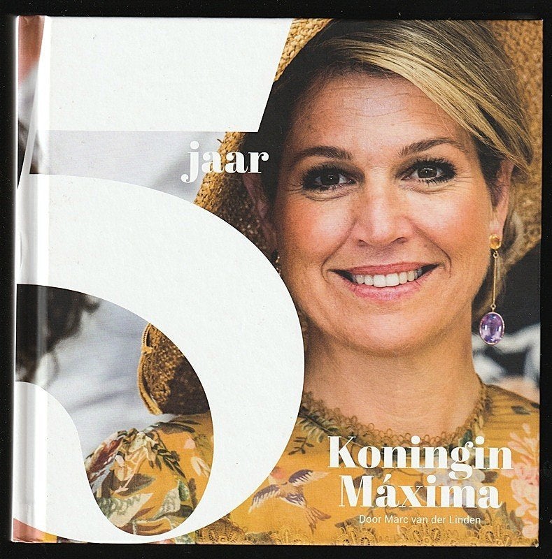 5 JAAR KONINGIN MAXIMA - Marc van der Linden, Ophalen of Verzenden, Nieuw