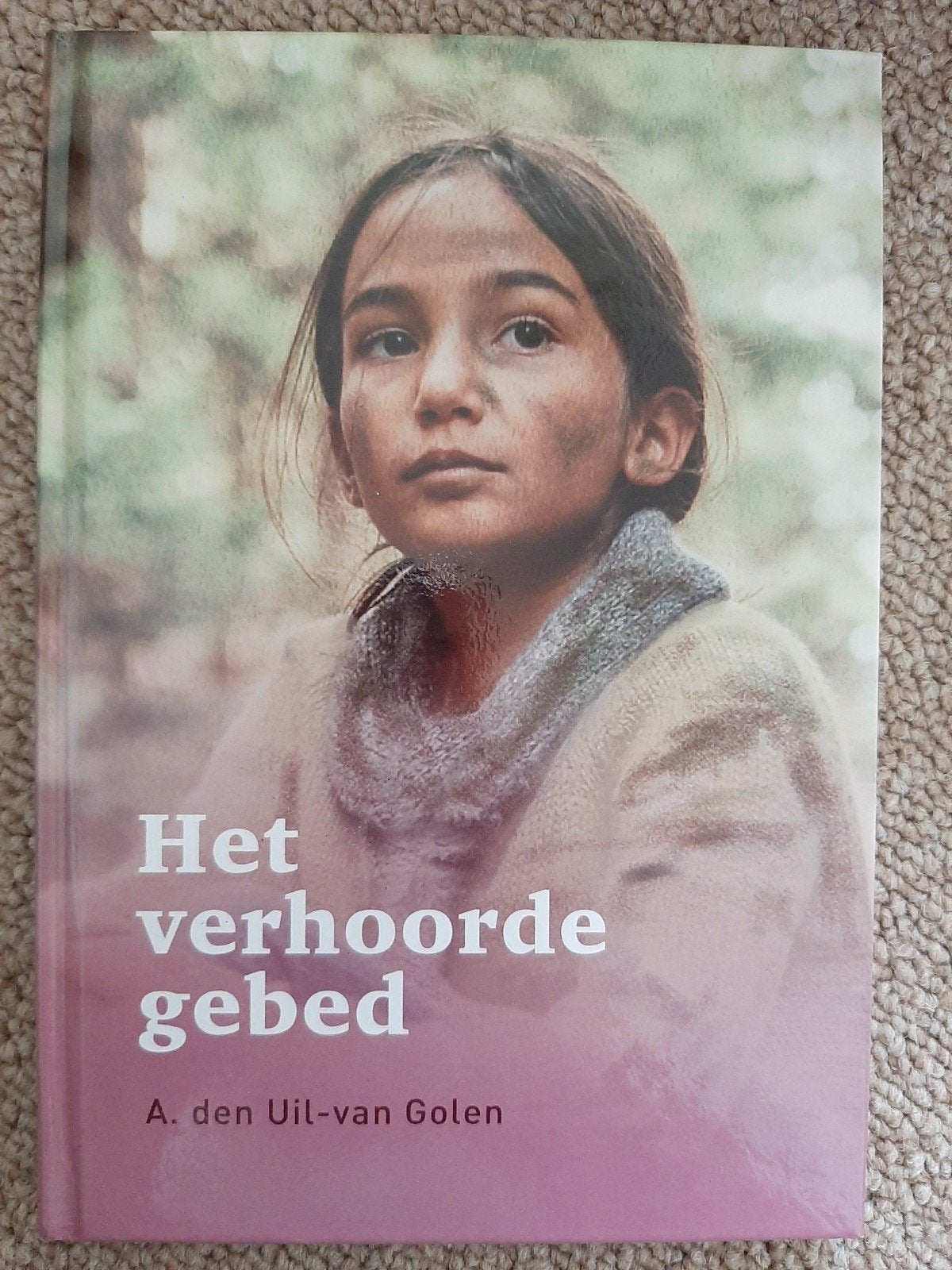 A. den Uil-van Golen - Het verhoorde gebed, Fictie algemeen, Ophalen of Verzenden, Zo goed als nieuw, A. den Uil-van Golen
