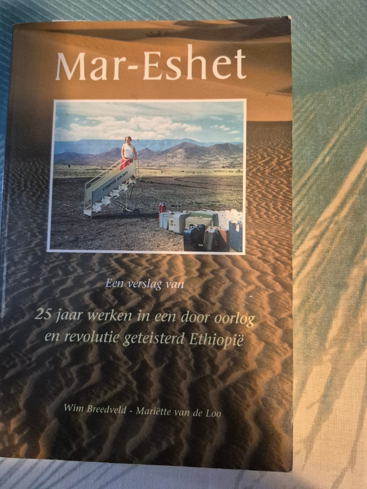 Mar-Eshet: 25 jaar werken in oorlogsgebied Ethiopië, Ophalen, Zo goed als nieuw, Wim Breedveld, Mariëtte van de Loo, Nederland