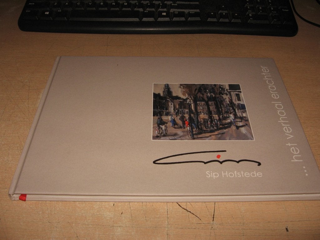 Groninger schilder Sip Hofstede     ...het verhaal erachter., Boeken, Ophalen of Verzenden, Zo goed als nieuw, Schilder- en Tekenkunst