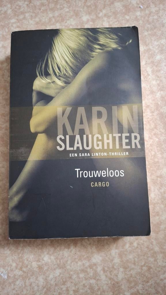 Karin Slaughter - Trouweloos (Sara Linton-thriller), Ophalen of Verzenden, Gelezen, Karin Slaughter, Europa overig