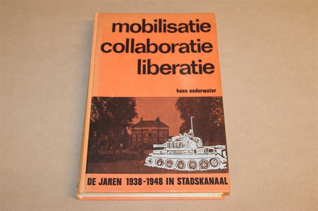 Mobilisatie Collaboratie Libertatie 1938-1948 Stadskanaal, Boeken, Ophalen of Verzenden, Zo goed als nieuw