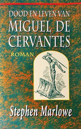 Stephen Marlowe - Dood en leven van Miguel de Cervantes, Boeken, Historische romans, Ophalen of Verzenden, Zo goed als nieuw, Stephen Marlowe