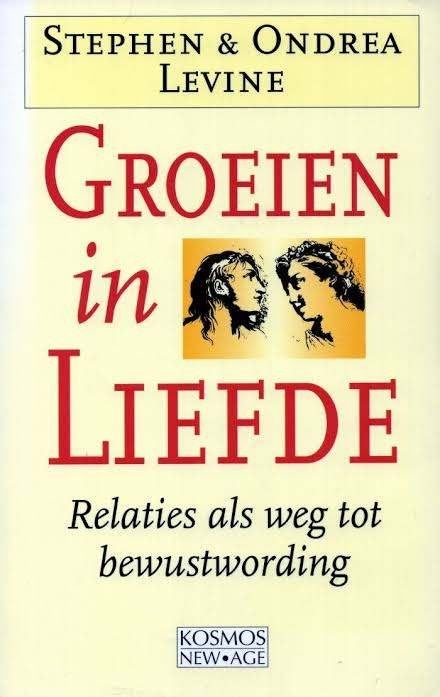 Stephen & Ondrea Levine: Groeien in liefde, Ophalen of Verzenden, Gelezen, Sociale psychologie, Stephen & Ondrea Levine