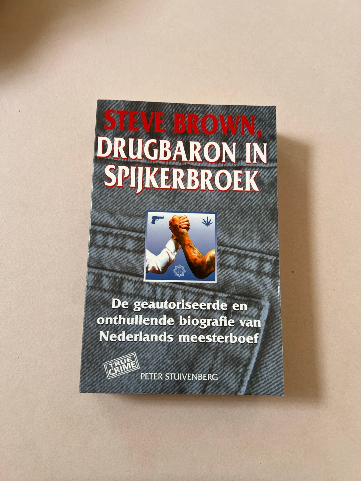 Steve Brown, Drugbaron in Spijkerbroek - Biografie, Boeken, Ophalen of Verzenden, Zo goed als nieuw, Overige