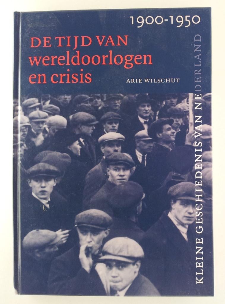 Wilschut, Arie - De tijd van wereldoorlogen en crisis / Klei, Verzenden, 20e eeuw of later, Gelezen