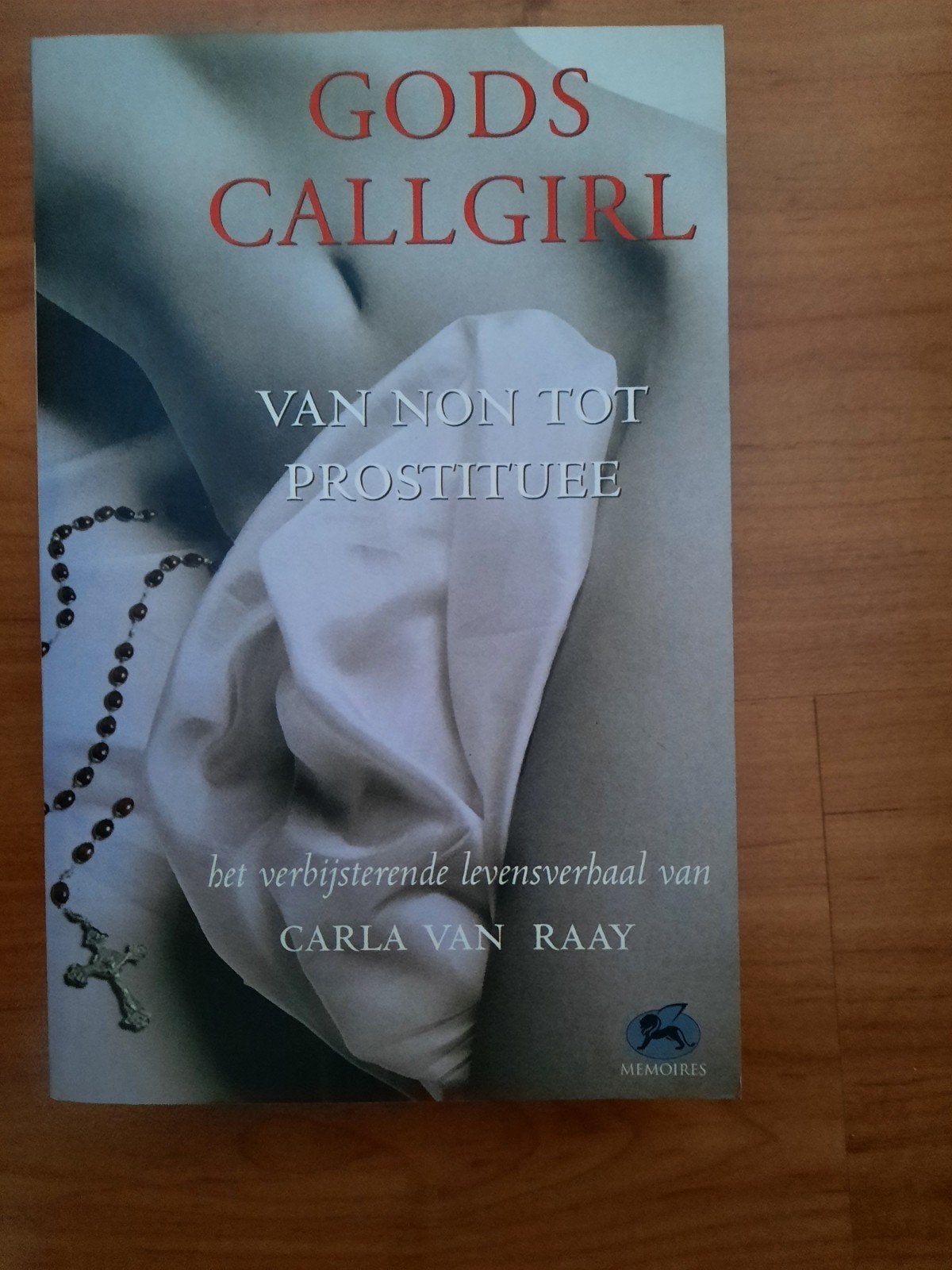 Gods Callgirl - Van Non tot Prostituee - Carla van Raay, Boeken, Ophalen of Verzenden