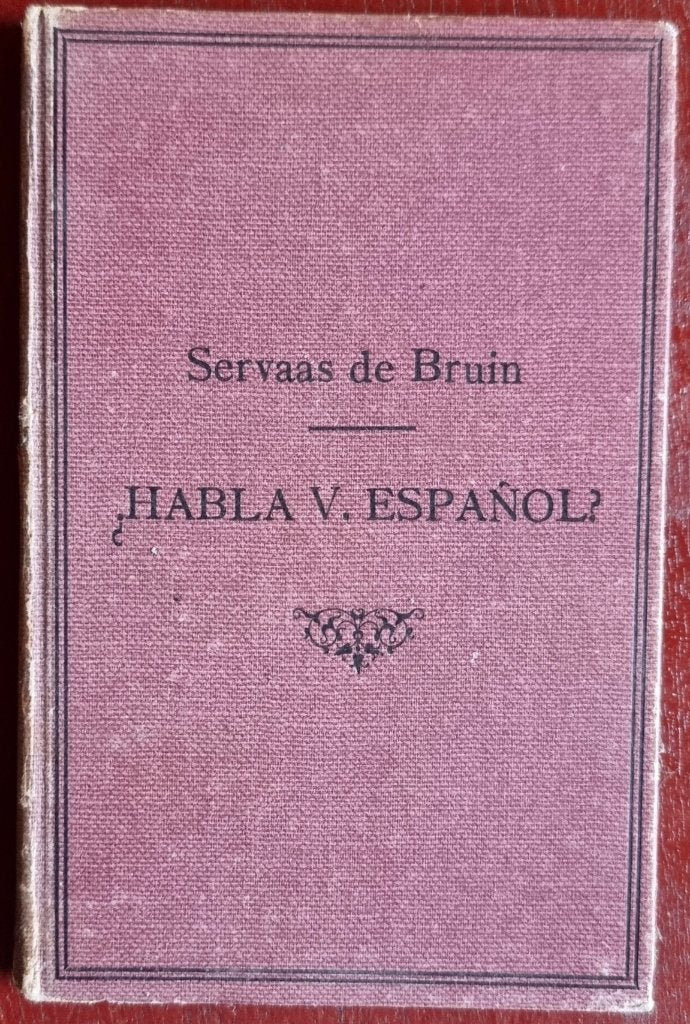 ¿Habla V. Español? - Servaas de Bruin - 1890 - linnen kaft, Antiek en Kunst, Antiek | Boeken en Bijbels, Ophalen of Verzenden