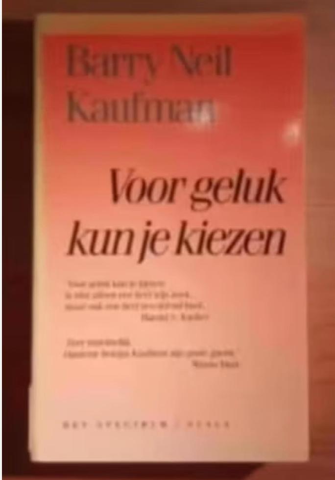 Voor geluk kun je kiezen - Barry Neil Kaufman, Boeken, Ophalen of Verzenden, Zo goed als nieuw