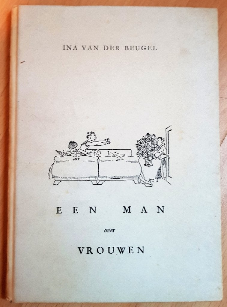 Een man over vrouwen - Ina van der Beugel - gebonden uitvoer, Ophalen of Verzenden, Gelezen, Ina van der Beugel