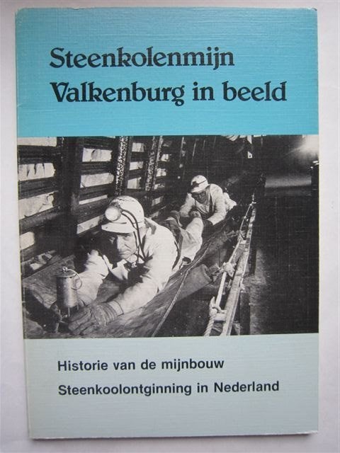Steenkolenmijn Valkenburg in beeld, Boeken, Geschiedenis | Stad en Regio, Ophalen, 20e eeuw of later, Gelezen