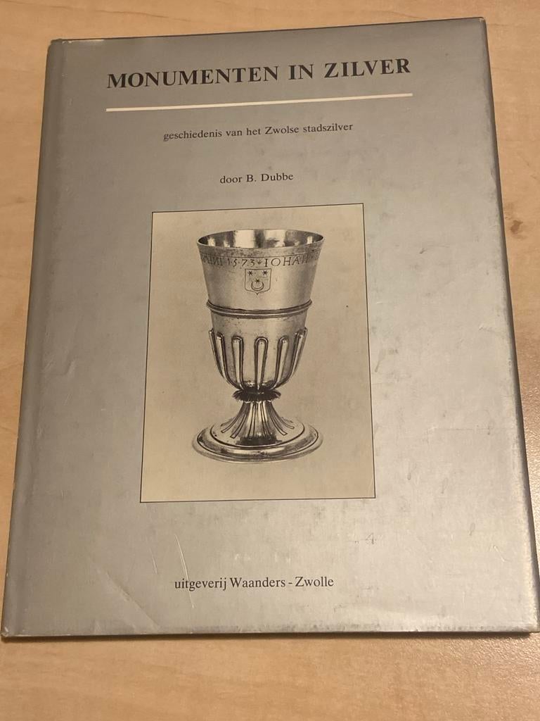 Monumenten in Zilver: Geschiedenis Zwolse stadszilver, Ophalen of Verzenden