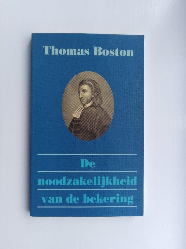 Noodzakelijkheid van de bekering - Thomas Boston, Boeken, Thomas Boston, Christendom | Protestants, Ophalen of Verzenden, Zo goed als nieuw