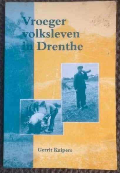 Vroeger volksleven in Drenthe - Gerrit Kuipers **, Gerrit Kuipers, Ophalen of Verzenden, Zo goed als nieuw, Drenthe