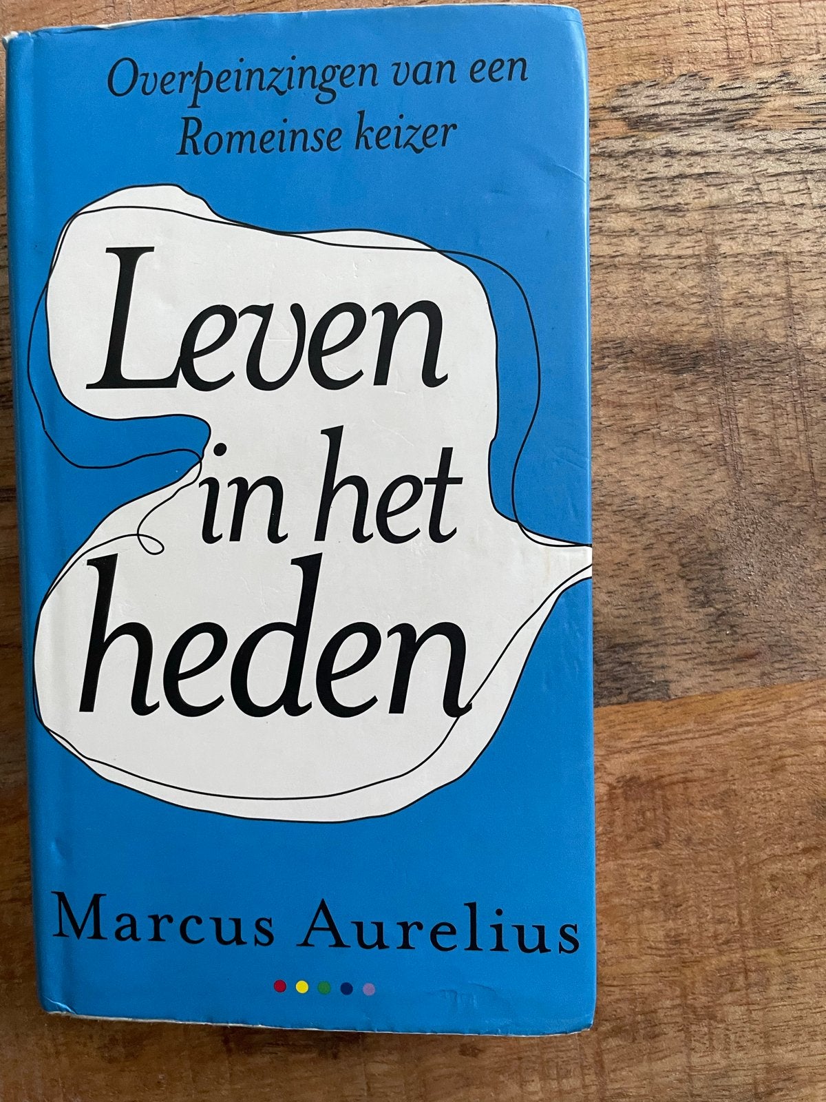Leven in het heden - Overpeinzingen van Marcus Aurelius, Boeken, Ophalen of Verzenden, Gelezen, Wijsbegeerte of Ethiek