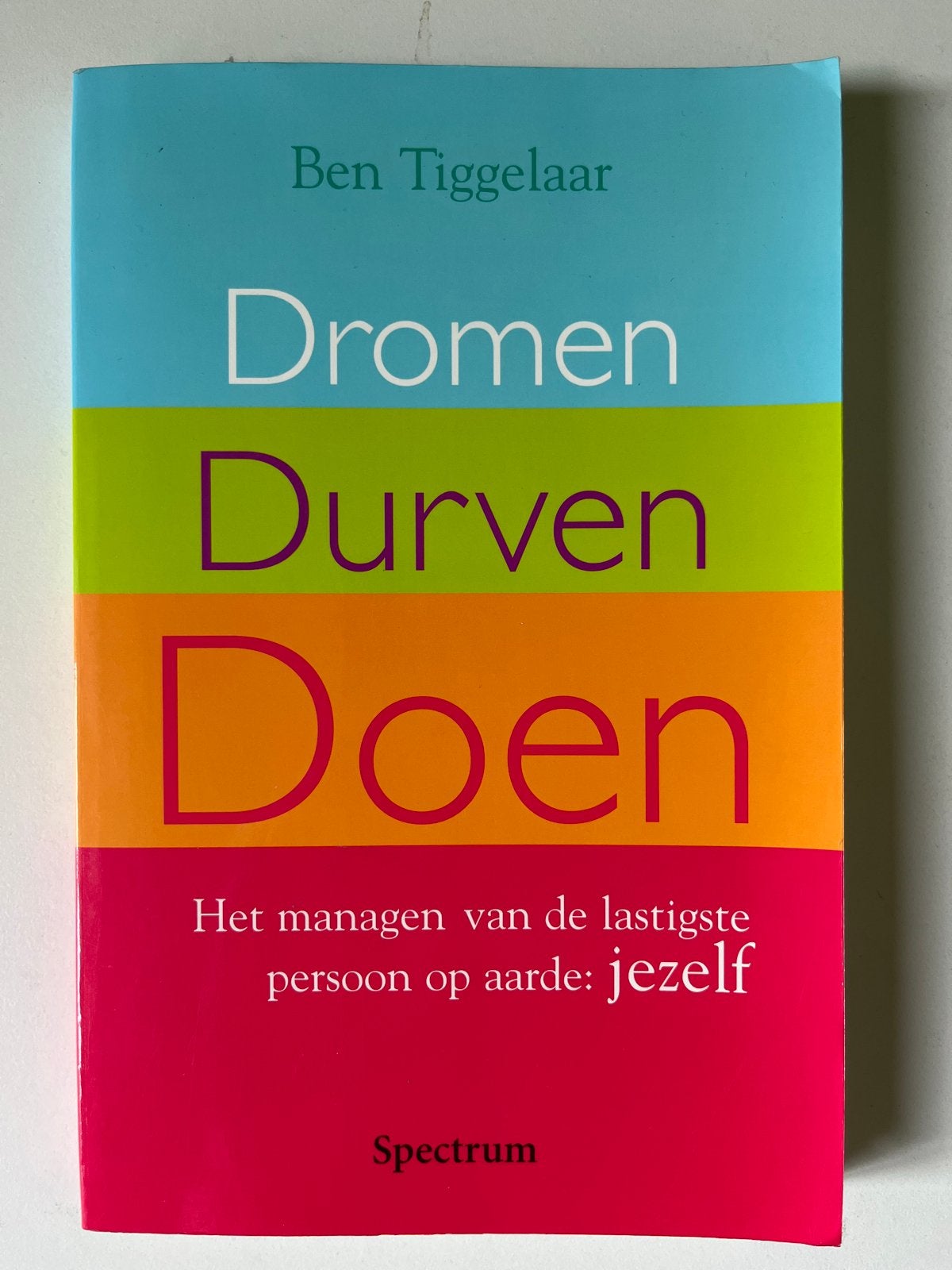 Dromen Durven Doen - Ben Tiggelaar, Boeken, Ophalen of Verzenden, Zo goed als nieuw