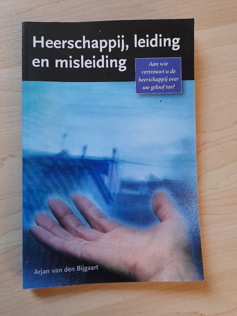 HEERSCHAPPIJ LEIDING EN MISLEIDING Arjan vd Bijgaart, Boeken, Godsdienst en Theologie, Ophalen of Verzenden, Gelezen