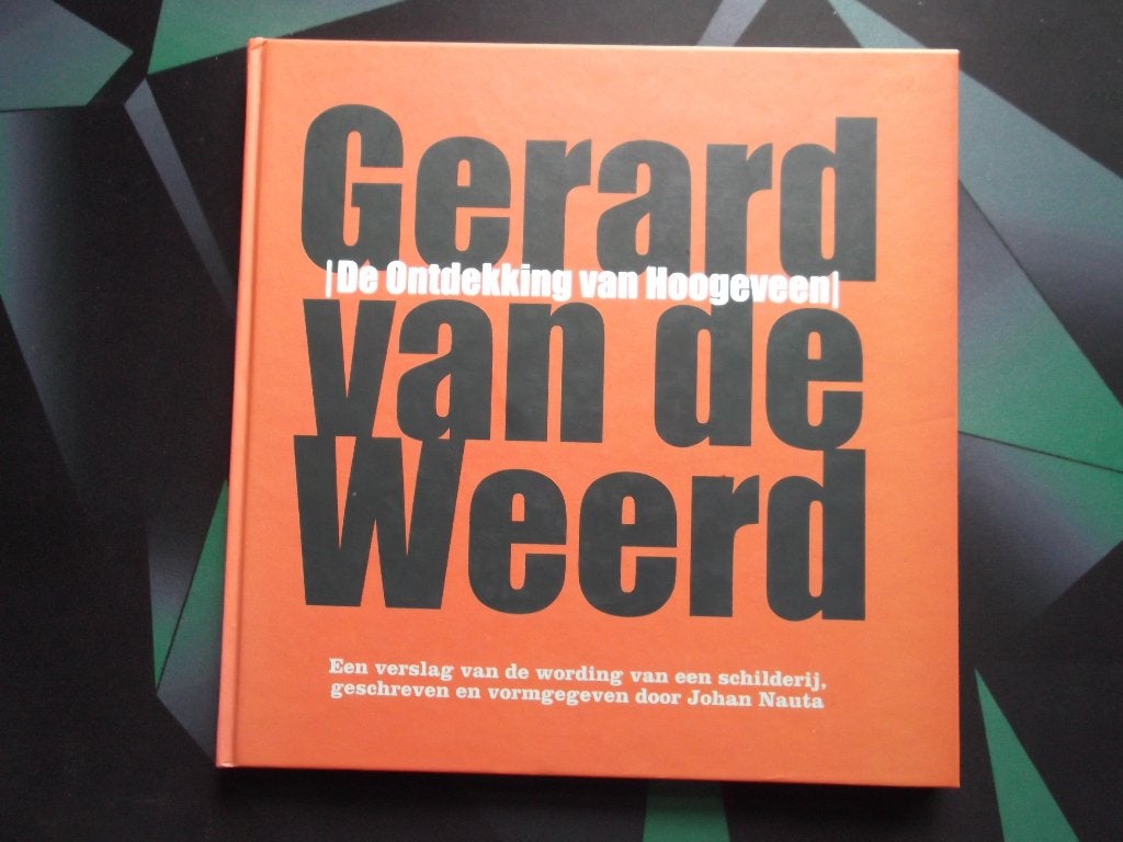 Gerard van de Weerd. De ontdekking van Hoogeveen., Verzenden, Zo goed als nieuw, Zie beschrijving, Schilder- en Tekenkunst