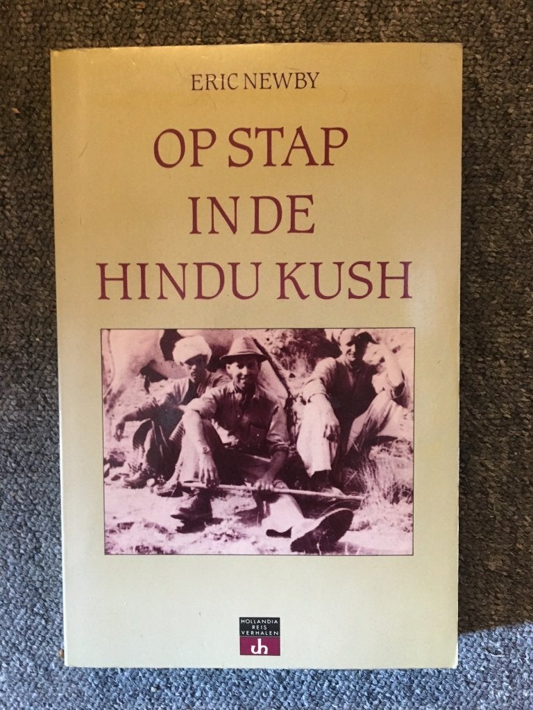 Op stap in de Hindu Kush ; Eric Newby #Afghanistan, Ophalen of Verzenden, Zo goed als nieuw, Eric Newby, Azië