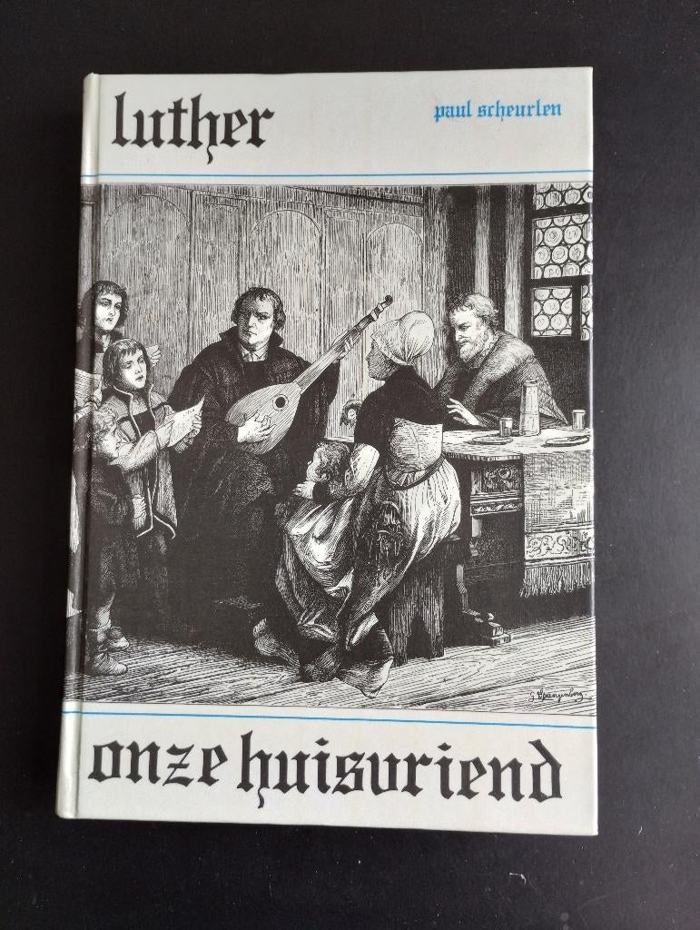 Luther onze huisvriend, Paul Scheurlen, Christendom | Protestants, Ophalen of Verzenden, Zo goed als nieuw