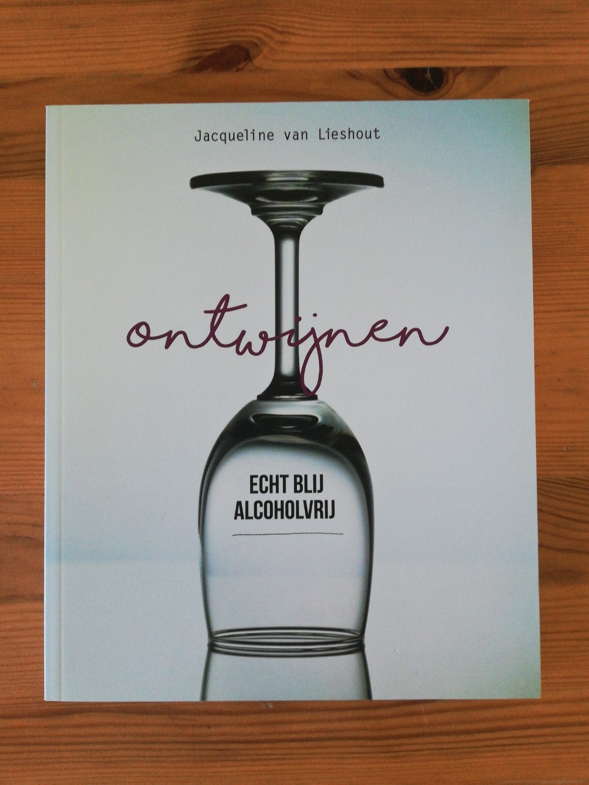 Ontwijnen: Echt blij alcoholvrij - Jacqueline van Lieshout, Boeken, Jacqueline van Lieshout, Ophalen of Verzenden, Zo goed als nieuw
