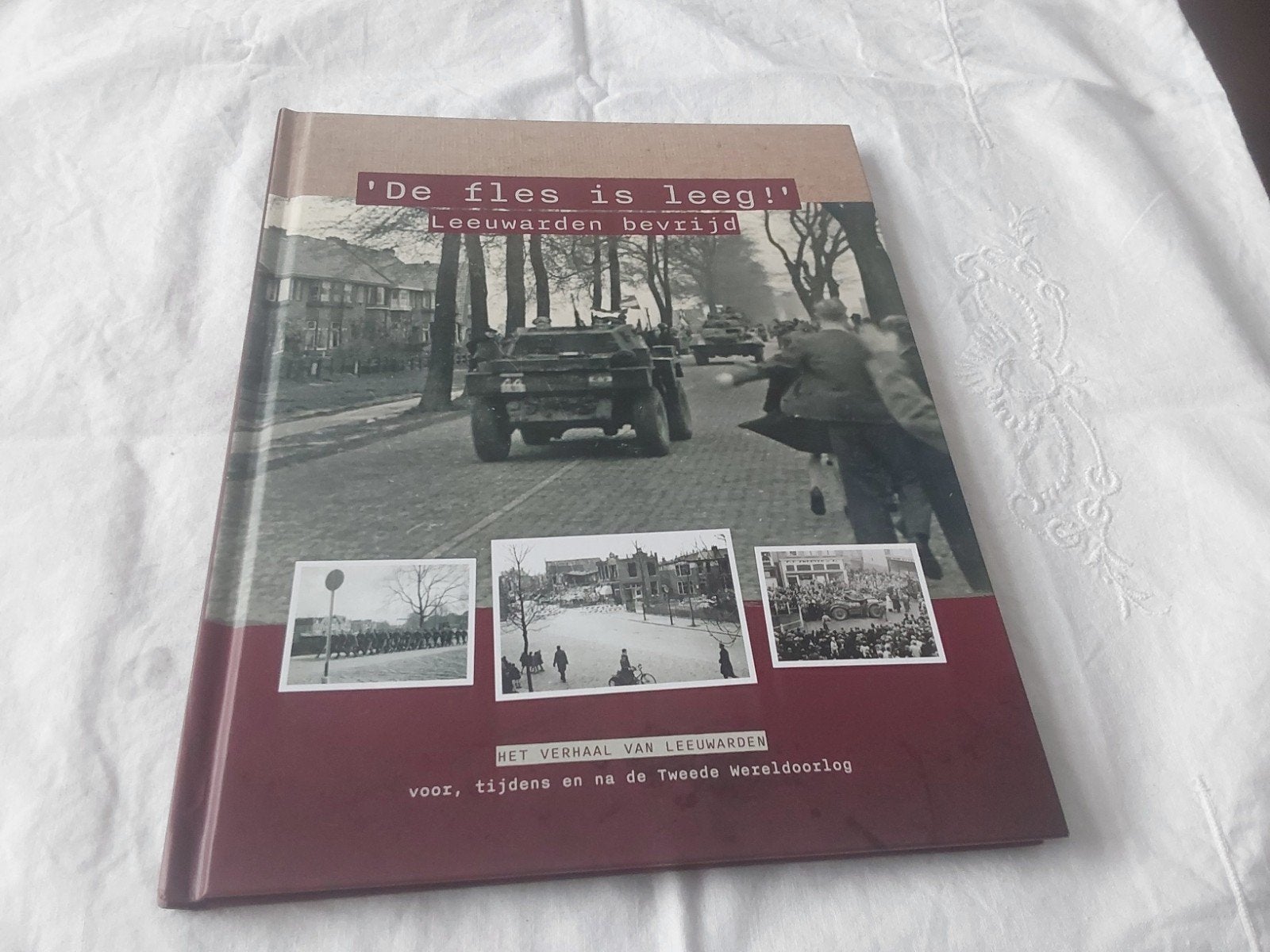 De fles is leeg! Leeuwarden bevrijd - WO2 boek, Boeken, Leeuwarder Historische Vereniging Aed Levwerd, Algemeen, Ophalen, Tweede Wereldoorlog